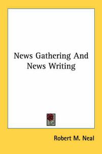 Cover image for News Gathering and News Writing