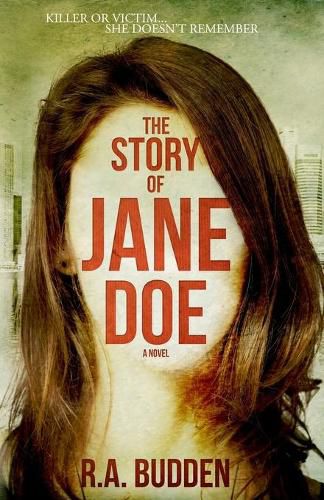 Cover image for The Story of Jane Doe: Killer or Victim...She doesn't remember