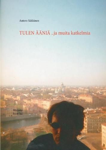 Cover image for Tulen aania ..ja muita katkelmia