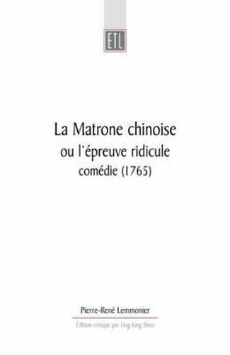 Cover image for La Matrone Chinoise: ou l'epreuve ridicule, comedie (1765)