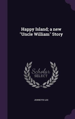 Happy Island; A New Uncle William Story