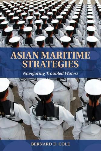 Cover image for Asian Maritime Strategies: Navigating Troubles Waters