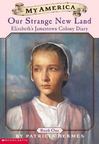 Cover image for Elizabeth's Jamestown Colony Diaries: Book One: Our Strange New Land