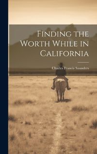 Cover image for Finding the Worth While in California