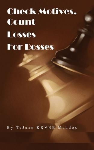 Cover image for Check Motives, Count Losses: For Bosses