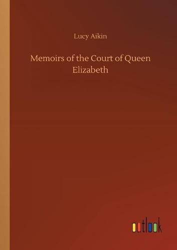 Memoirs of the Court of Queen Elizabeth