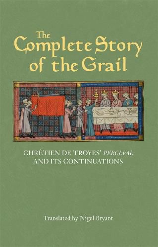 The Complete Story of the Grail: Chretien de Troyes' Perceval and its continuations