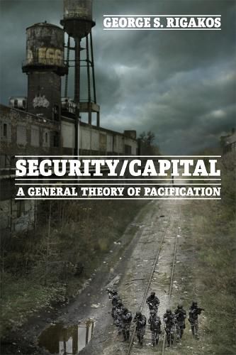 Cover image for Security/Capital: A General Theory of Pacification