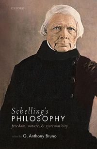 Cover image for Schelling's Philosophy: Freedom, Nature, and Systematicity