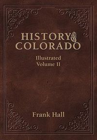 Cover image for History of the State of Colorado - Vol. II