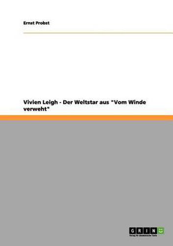 Vivien Leigh - Der Weltstar aus Vom Winde verweht