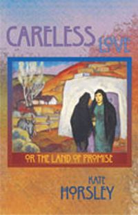 Cover image for Careless Love: Or the Land of Promise