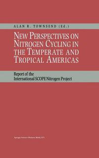 Cover image for New Perspectives on Nitrogen Cycling in the Temperate and Tropical Americas: Report of the International SCOPE Nitrogen Project