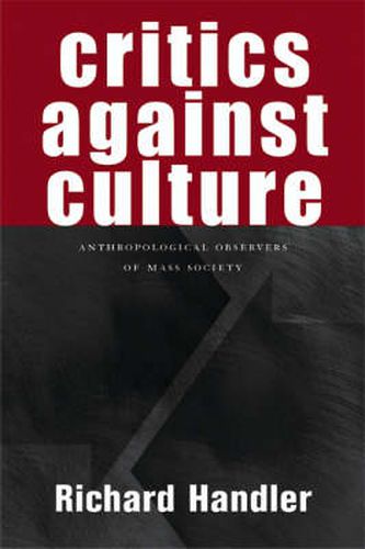 Cover image for Critics Against Culture: Anthropological Observers of Mass Society
