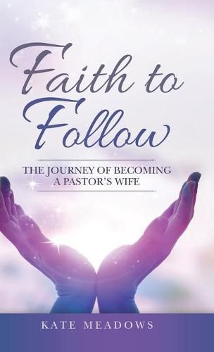 Cover image for Faith to Follow: The Journey of Becoming a Pastor's Wife