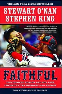 Cover image for Faithful: Two Diehard Boston Red Sox Fans Chronicle the Historic 2004 Season