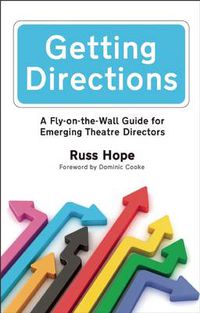 Cover image for Getting Directions: A Fly-on-the-Wall Guide for Emerging Theatre Directors