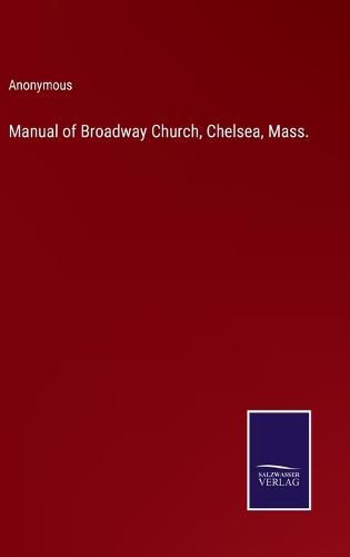 Cover image for Manual of Broadway Church, Chelsea, Mass.