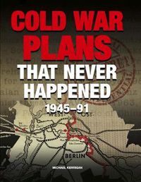 Cover image for Cold War Plans That Never Happened: 1945 - 90