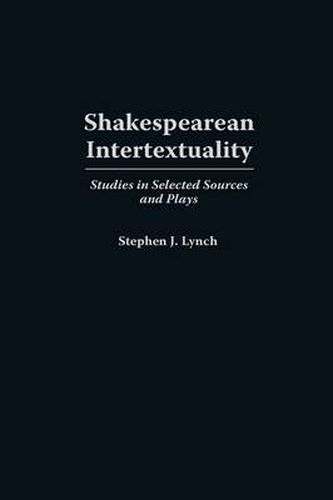 Cover image for Shakespearean Intertextuality: Studies in Selected Sources and Plays