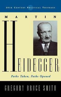 Cover image for Martin Heidegger: Paths Taken, Paths Opened