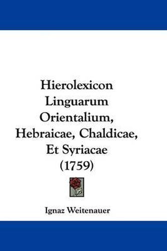 Hierolexicon Linguarum Orientalium, Hebraicae, Chaldicae, Et Syriacae (1759)