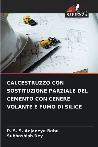 Cover image for Calcestruzzo Con Sostituzione Parziale del Cemento Con Cenere Volante E Fumo Di Silice