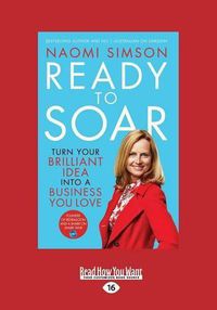 Cover image for Ready to Soar: Turn your brilliant idea into a business you love