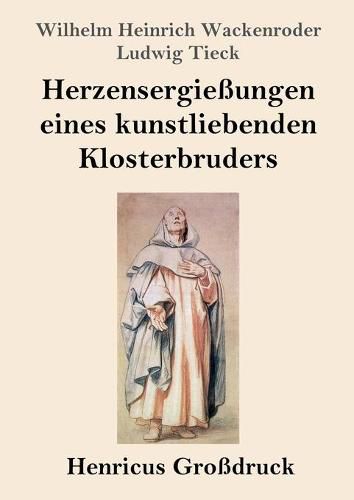 Herzensergiessungen eines kunstliebenden Klosterbruders (Grossdruck)