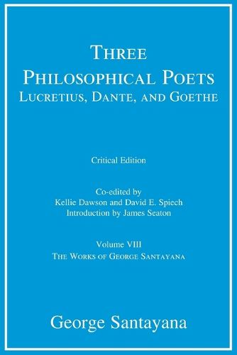 Three Philosophical Poets: Lucretius, Dante, and Goethe, critical edition, Volume 8
