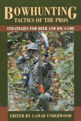 Cover image for Bowhunting Tactics of the Pros: Strategies For Deer And Big Game