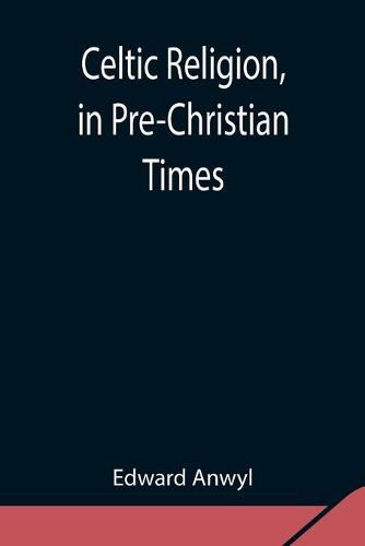 Cover image for Celtic Religion, in Pre-Christian Times