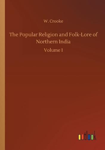 The Popular Religion and Folk-Lore of Northern India