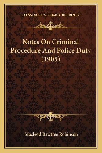 Cover image for Notes on Criminal Procedure and Police Duty (1905)