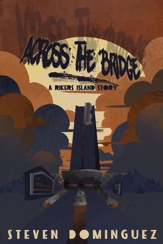 Cover image for Across The Bridge a Rikers Island Story