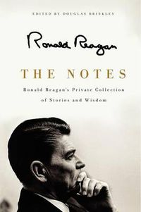 Cover image for The Notes: Ronald Reagan's Private Collection of Stories and Wisdom
