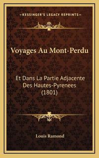 Cover image for Voyages Au Mont-Perdu: Et Dans La Partie Adjacente Des Hautes-Pyrenees (1801)