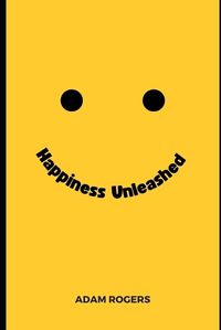 Cover image for Happiness Unleashed