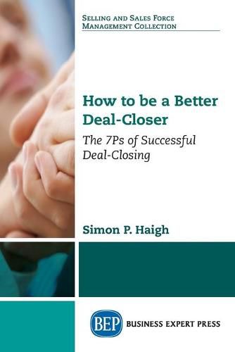 Cover image for How to be a Better Deal-Closer: The 7Ps of Successful Deal-Closing