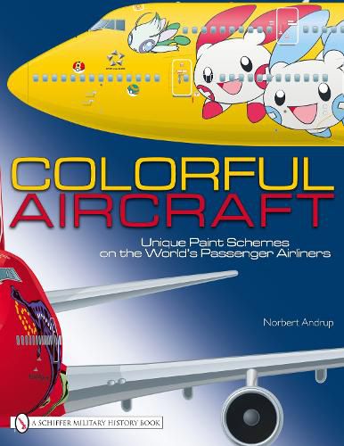 Cover image for Colorful Aircraft: Unique Paint Schemes on the World's Passenger Airliners