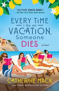 Cover image for Every Time I Go on Vacation, Someone Dies