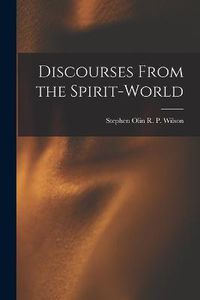 Cover image for Discourses From the Spirit-World