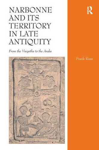 Cover image for Narbonne and its Territory in Late Antiquity: From the Visigoths to the Arabs