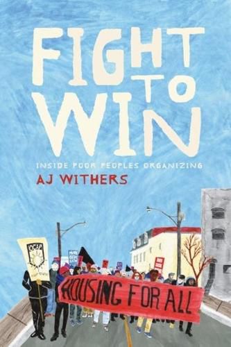 Cover image for Fight to Win: Inside Poor People's Organizing