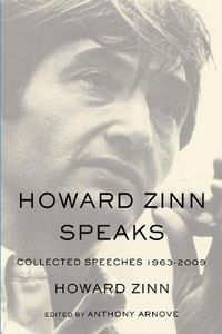 Cover image for Howard Zinn Speaks: Collected Speeches 1963-2009