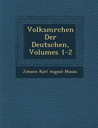 Cover image for Volksm Rchen Der Deutschen, Volumes 1-2