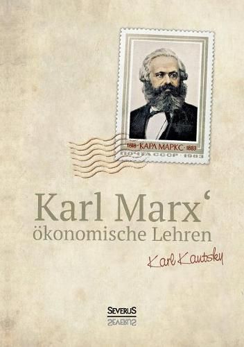 Karl Marx OEkonomische Lehren: Gemeinverstandlich dargestellt und erlautert von Karl Kautsky