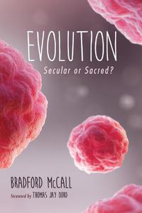 Cover image for Evolution: Secular or Sacred?