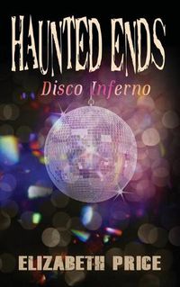 Cover image for Haunted Ends: Disco Inferno