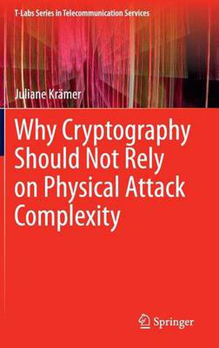 Cover image for Why Cryptography Should Not Rely on Physical Attack Complexity